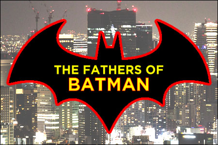 The Fathers of Batman – Part 3 – News From ME